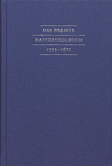 Die Abbildung zeigt das Cover der Publikation Das Bremer Ratsdenkelbuch 1395-1671, bearbeitet von Ulrich Weidinger.
