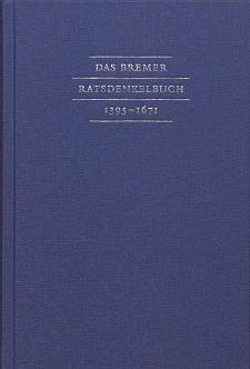 Die Abbildung zeigt das Cover der Publikation Das Bremer Ratsdenkelbuch 1395-1671, bearbeitet von Ulrich Weidinger.