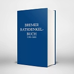 Die Abbildung zeigt das Cover der Publikation Das Bremer Ratsdenkelbuch 1395-1671 von Ulrich Weidinger.