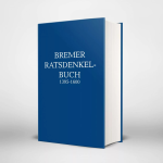 Die Abbildung zeigt das Cover der Publikation Das Bremer Ratsdenkelbuch 1395-1671 von Ulrich Weidinger.