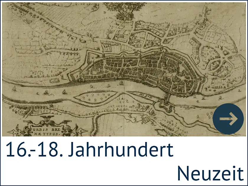 Die Abbildung zeigt eine Bremen-Karte aus der Zeit um 1600 und führt über einen Link zur Landeschronik, Abschnitt Neuzeit.